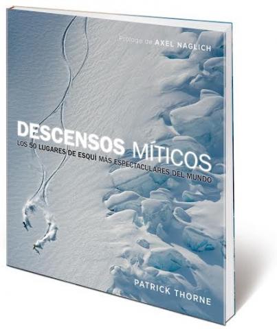 El libro 50 Descensos Míticos de Patrick Thorne no debe faltar en ninguna librería de ningún esquiador